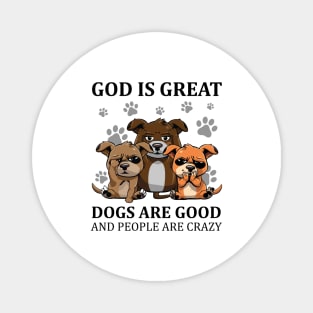 Dogs God Great Dogs Good and People Crazy Funny Magnet